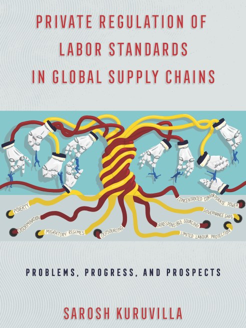 Sarosh Kuruvilla's book “Private Regulation of Labor Standards in Global Supply Chains" analyzes data to identify problems and solutions.